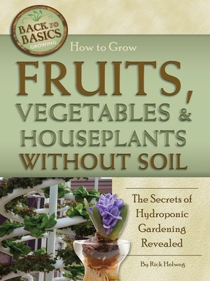 cover image of How to Grow Fruits, Vegetables & Houseplants Without Soil